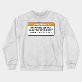 This car is serious about the environment, but not about itself Crewneck Sweatshirt